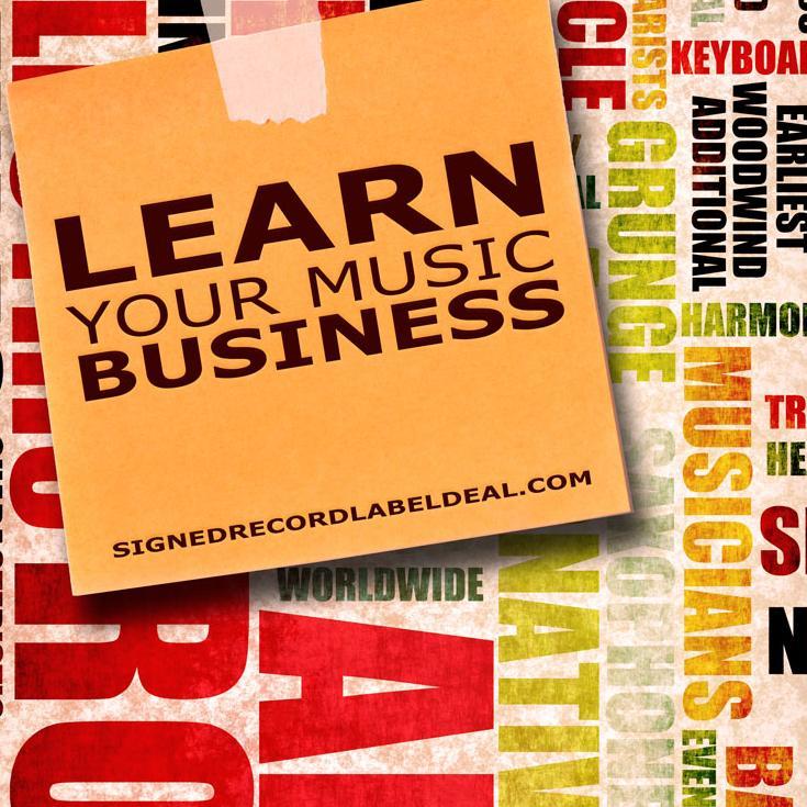 Learn Your Music Business - Top advice for the unsigned band.