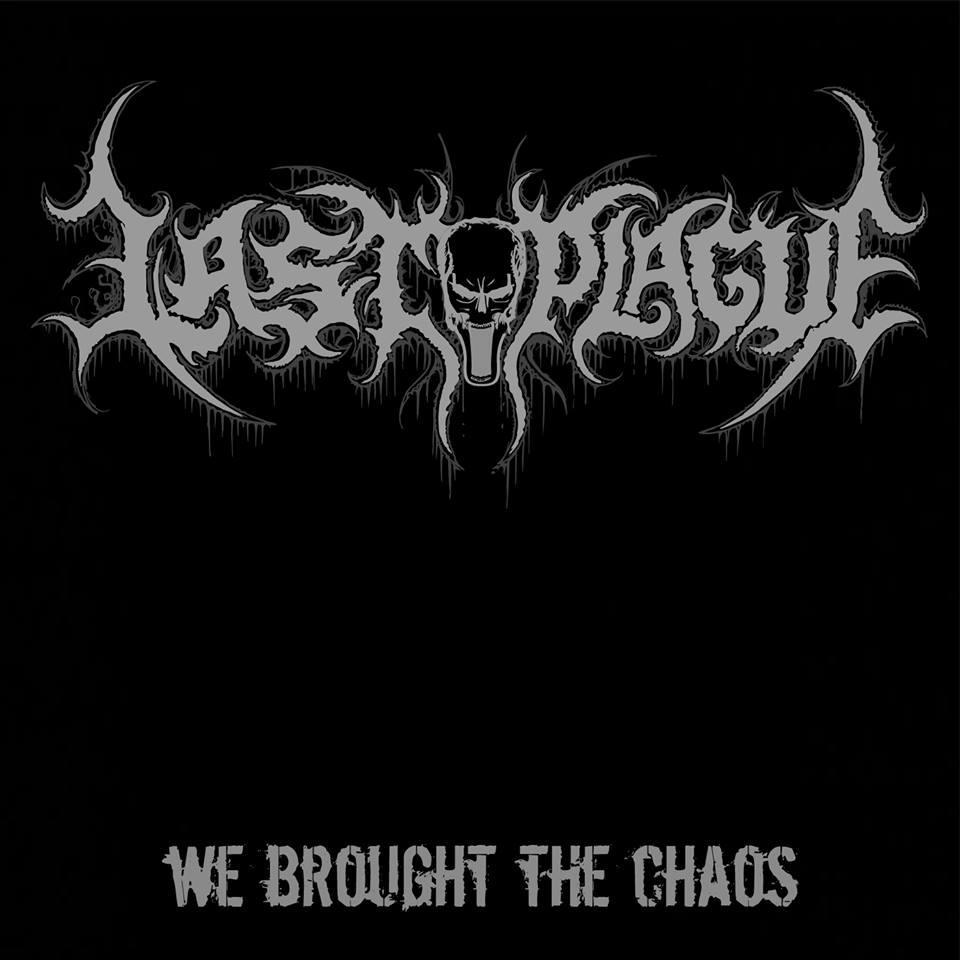 Born in 2009, LAST PLAGUE came to change the Death Metal scene. CHAOS!