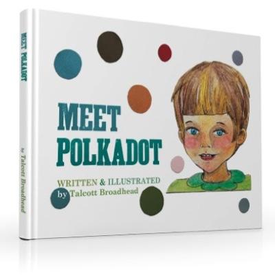 The first in a series of books that center and normaliZe the experiences of 'Polkadot,' a non-binary, trans child. Written & Illustrated by Talcott Broadhead.