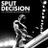 Split Decision