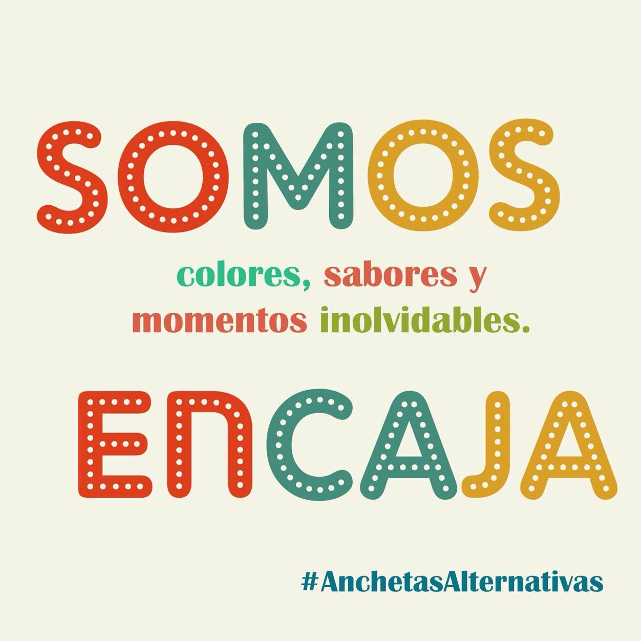 Somos colores, sabores, risas y momentos inolvidables. Somos #AnchetasAlternativas