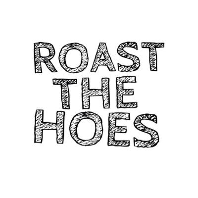 RoastTheHoes's profile picture. roast whatever hoe you want to by dm me, it will be anonymous !