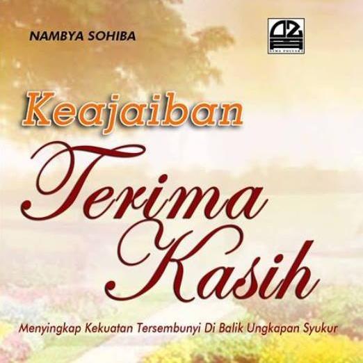 Terima Kasih bukan hanya sekedar ungkapan syukur atas kebaikan, lebih dari itu kata ini mampu memberikan efek positif bagi kehidupan