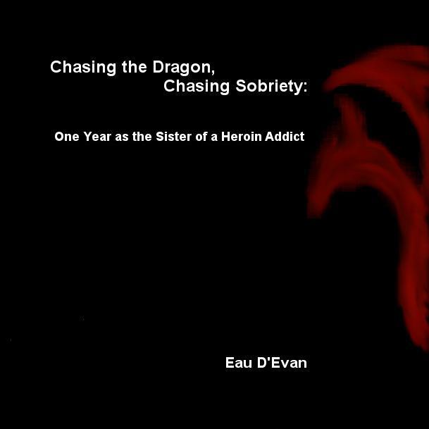 Author of Chasing the Dragon, Chasing Sobriety: One Year as the Sister of a Heroin Addict. Available at http://t.co/4rwjfdRpQH.
