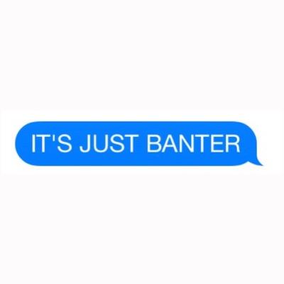 Posting only the best banter. send us a DM with your shout and we'll post them onlybants@gmail.com