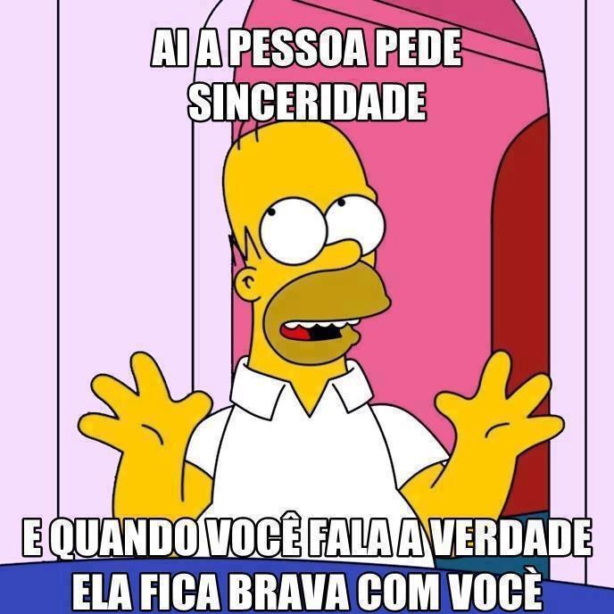 Não quer escutar verdades então não me pergunta fofa!