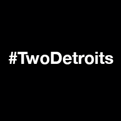 Before there can be One Detroit, Our Detroit, we must confront the past and work genuinely to bridge the inequity of Two Detroits.