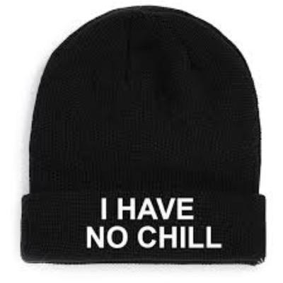 I have No Chill