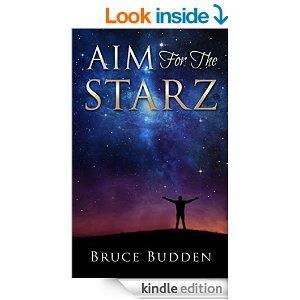 What would cause you to happy; really happy? Aim For The Starz by Bruce Budden puts that inquiries to you.