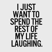 I love people who make me laugh. I honestly think it's the thing I like most, to laugh..