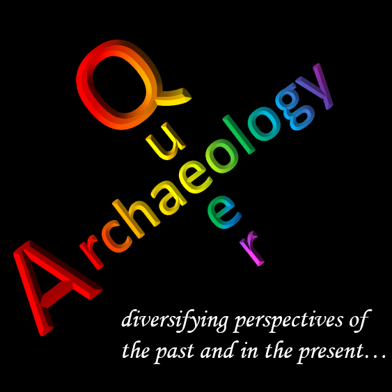 LGBTQI and Ally Members Queering Archaeology in Theory and Practice, Looking at Identity, Ethics,and Intersectionality in the Past, & Mentorship in the Present.