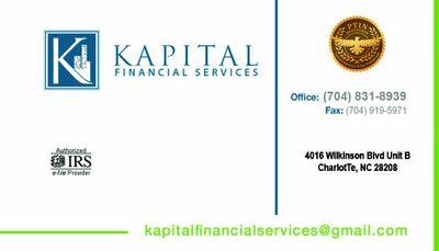 KAPITAL FINANCIAL SERVICES

YOUR TAX PROFESSIONALS

HEADQUARTERS 
4016  WILKINSON BLVD UNIT B
CHARLOTTE, NC 28208
O: 7048318939
F: 7049195971
HABLO ESPANOL
