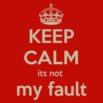 it's not my fault