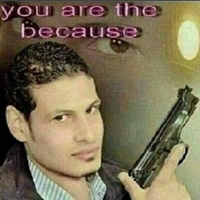 you are the because