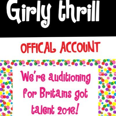 girlythrill's profile picture. We are new girl band GIRLY THRILL and we're auditioning for BGT 2016. We love all of our #Thrilletes and #Thrills