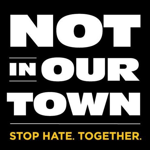 Not In our Town is a movement to stop hate, racism and bullying and build safe, inclusive and equitable communities for all. Stop Hate. Together.