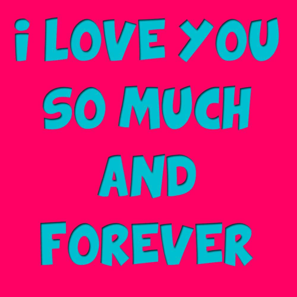 I Love U So Much And Forever