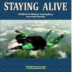 The book Staying Alive is a unique venture. It consists of personal accounts from kidney patients, carers and friends, and relates to their personal experiences