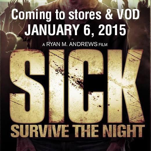 SICK: SURVIVE THE NIGHT. Zombie horror movie. Release on Jan. 6, 2015. On VOD DVD NETFLIX HMV AMAZON Directed by Ryan M. Andrews. Hellfire Pictures.