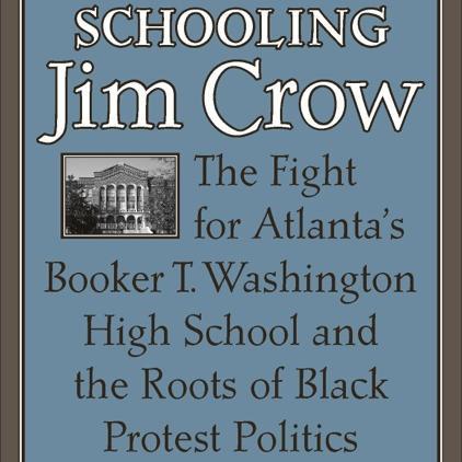 Historian and Author of Schooling Jim Crow: The Fight for Atlanta's Booker T. Washington High School and the Roots of Black Protest Politics.