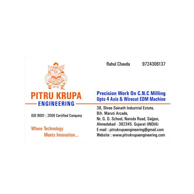 7,Siddhesweri Estate,Near BSNL Telephone Exchange, GIDC Naroda,Ahmedabad-382330,Gujarat   Cell- +919724306137 E-mail - pitrukrupaengineering@gmail.com