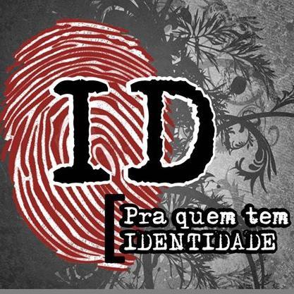 ID... Pra quem tem Identidade!