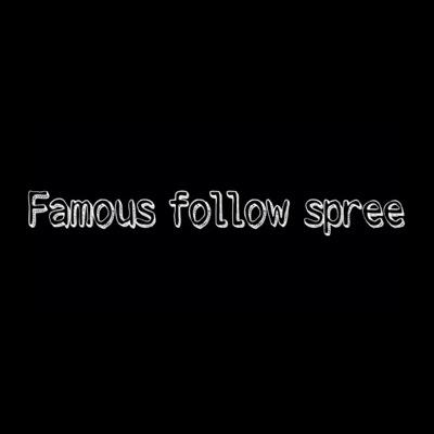 Hey,my goal is to make you smile
I'll try to retweet to every famous's tweet that do a follow sprees and hopefully they'll follow you all :)