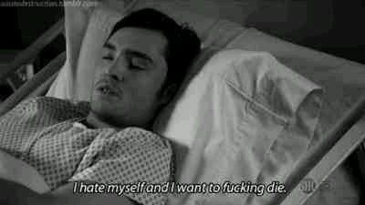 self-destructive. psychotic. depressed.
