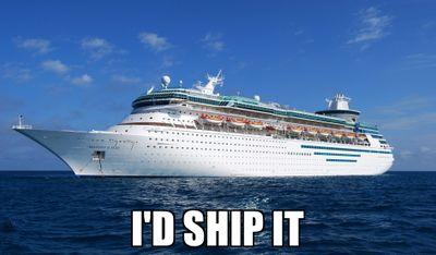 Whatever you say can and will be shipped by the Holy shipping ship, if unwanted *shades appear on bow* deal with it