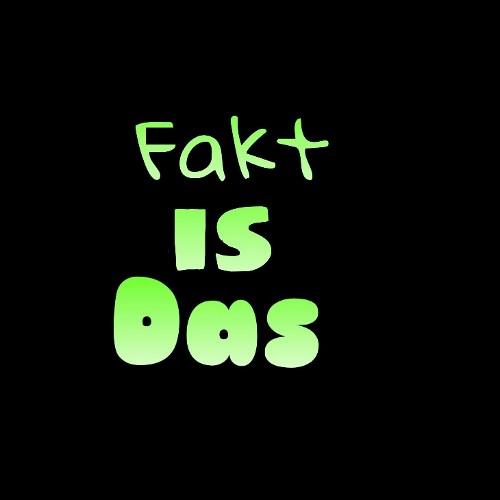 faktisdas's profile picture. 1 Admin und Tolle Fakten, selten bis nie Werbung, wen du einen tollen Fakt hast eine PN an mich :-)