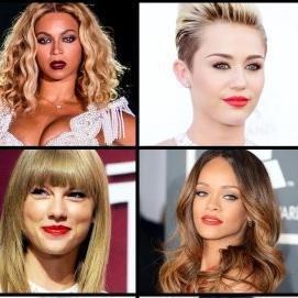 Miley,Demi,Selena,lady,Beyoce e etc..