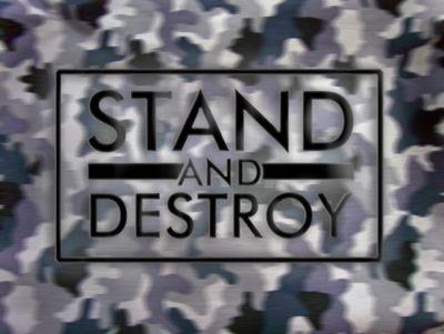 STAND AND DESTROY