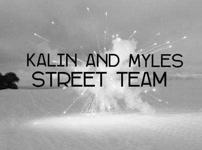 Street Team for Kalin and Myles, email kalinandmylesst@gmail.com to join (: