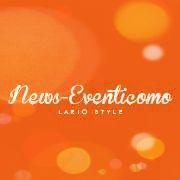 News-Eventicomo Lario Style. Web Magazine dedicato alle eccellenze del Lario. Turismo, moda, design, food, shopping, arte, musica, cultura, eventi, formazione,