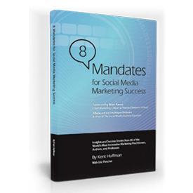 8 Mandates for #SocialMedia #Marketing Success: book by @KentHuffman featuring 154 leading CMOs, authors, professors, and 28 #B2B/#B2C success stories! #SM #SMM