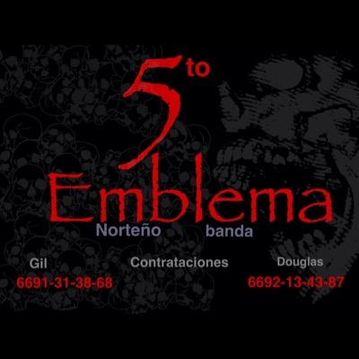 Quinto Emblema norteño banda de mazatlan sinaloa
facebook .....     Quinto Emblema
twiter       .....      @quintoemblema