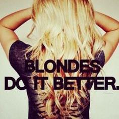 Life is better as a blond!
