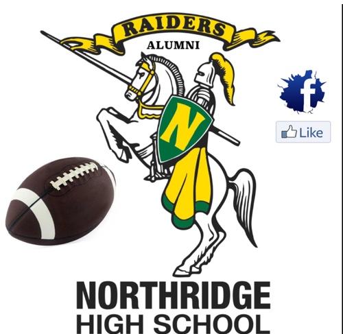 NORTHRIDGE High School Alumni, High School Football Fan!  Go Raiders!