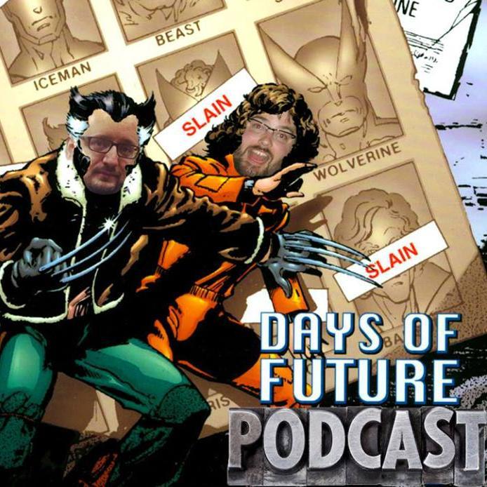 Days of Future Podcast. We like to talk X-men. Also, Channing Tatum and the TV Show Friends are mentioned a lot.