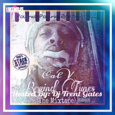 The Official Promotional Page For Artist Cal V
Rewind Tunes: Hosted By Dj Trent Gates @IamTrentGates |Serious Inquires Only| Email Me At CalVMusic93@Gmail.com