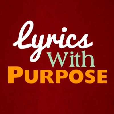 lyricswpurpose's profile picture. Lyrics with purpose is just what is says, words that INSPIRE and have a PURPOSE. Lyrics are gathered and credited always. JESUS Reigns!