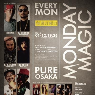 Monday Magic @ PURE Osaka DJ's A to Z : Dao/George (New Kid n Play)/J Amour(MINAMI BOYZ)/Ko-So/Man-10 (Make Love Sound)/Vegas (Minami Boyz) Organized by J Amour