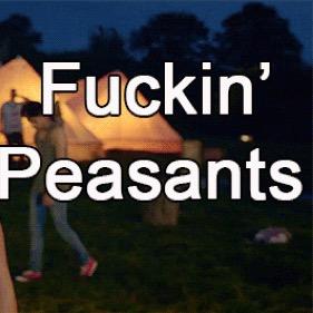 You're all fucking peasants. Follow your Lord.