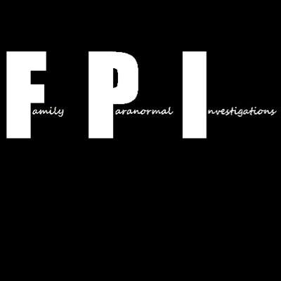 FAMILY PARANORMAL INVESTIGATIONS -We are dedicated to bringing you REAL, UNEXPLAINABLE parnormal evidence that we capture on video/audio/photo -F.P.I.