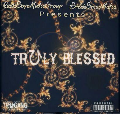 RACKBOYZ MUSIC GROUP AN BREAD BREAD MAFIA PRESENTS                                                                                         TrひlyBlessed