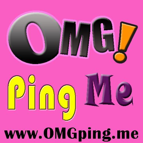 every time you read our blog you will say OMG.....Oh My God....please Ping Me