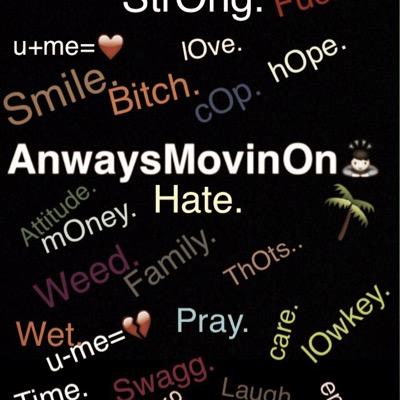 we all have prOblem's but sOmetime's we have tO mOve On... all yOu have tO say is #AnywaysmOvinOn.✌