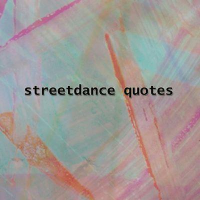 ♬ Quotes about streetdance and hiphop ♬