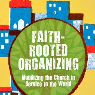 Faith-Rooted Organizing Un-Network exists where vital Christianity actively participates in coalitions for justice & converting the heart of the enemy.