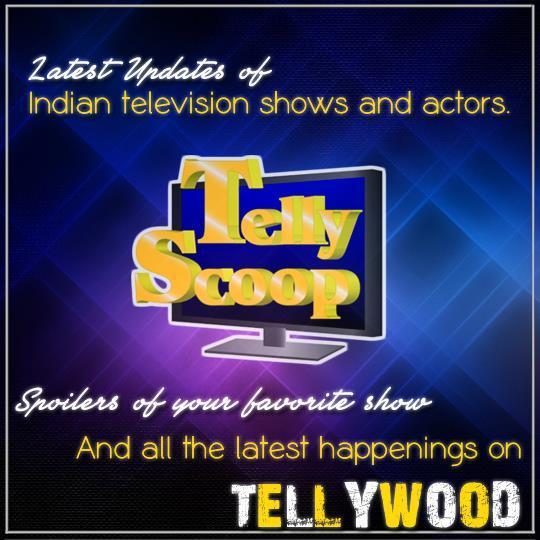 Latest Updates of Indian television show and actors. Spoilers on our favorite shows. And all the latest happenings on tellywood